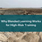 Why Blended Learning Works for High-Risk Training Blended Learning for High-Risk Training