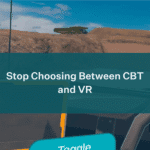 Stop Choosing Between CBT and VR